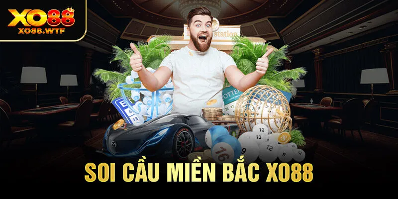 Soi Cầu Miền Bắc Xo88 - Dự Đoán Kết Quả Chính Xác Nhất