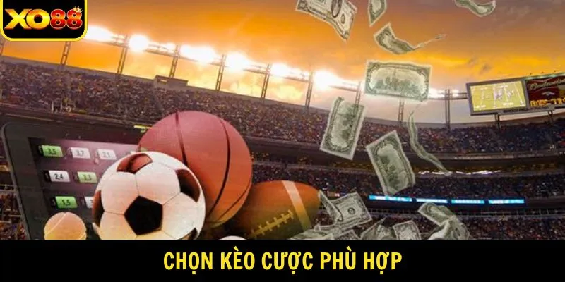 Hội viên phải biết chọn kèo phù hợp
