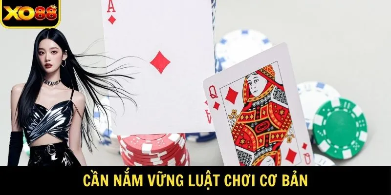 Cần nắm vững luật chơi cơ bản