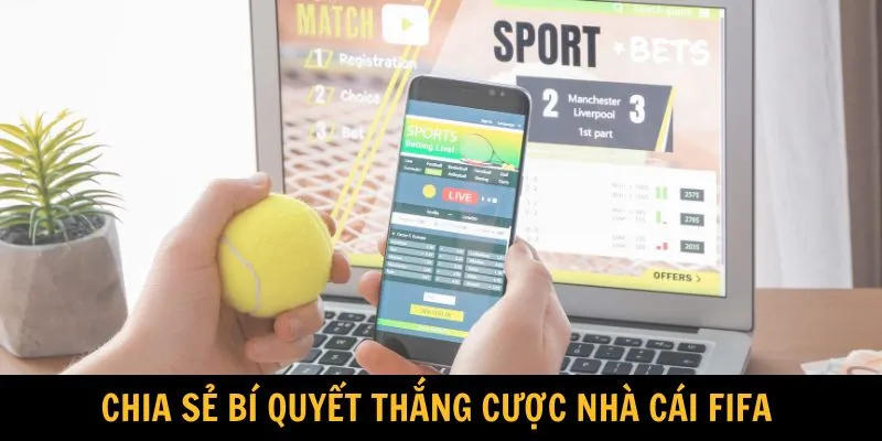 Chia sẻ bí quyết thắng cược nhà cái FIFA