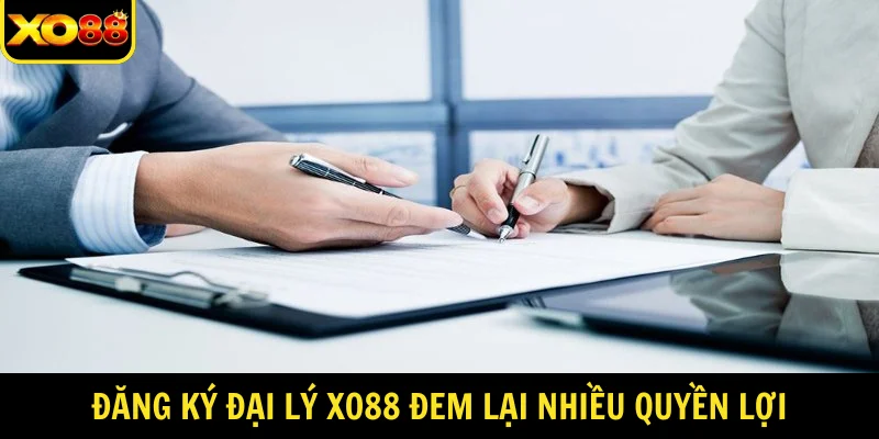 Đăng ký đại lý XO88 đem lại nhiều quyền lợi