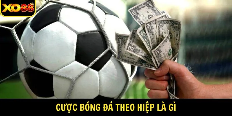 Tổng quan về bộ môn cược bóng đá theo hiệp