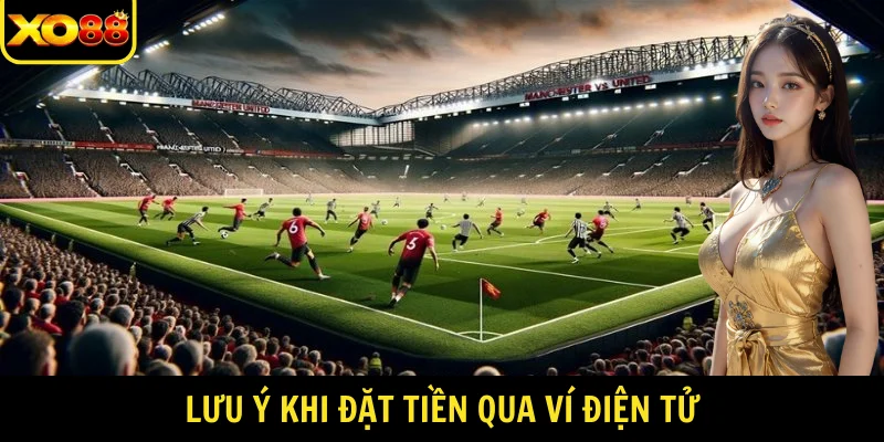 Lưu ý khi đặt tiền qua ví điện tử