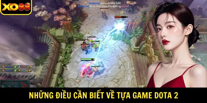 Những điều cần biết về tựa game Dota 2