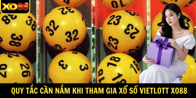 Quy tắc cần nắm khi tham gia xổ số Vietlott XO88